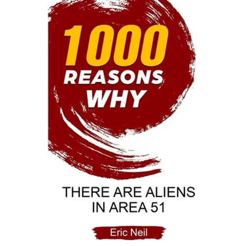 1000 Reasons why There are Aliens in Area 51