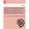 The China Pilot. the Coasts of China and Tartary, from Canton River to the Sea of Okhotsk; With the Adjacent Islands. Compiled from Various Sources, B
