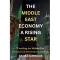 The Middle East Economy A Rising Star: Unveiling the Middle East's Economic & Investment Landscape