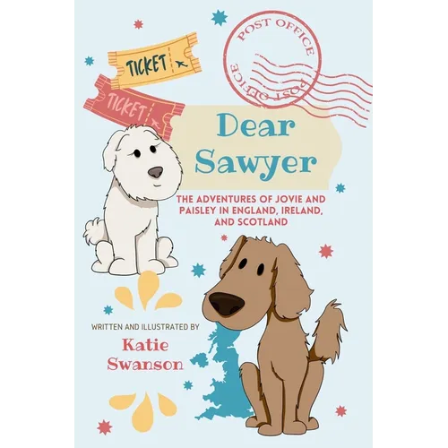 Dear Sawer: The Adventures of Jovie and Paisley in England, Ireland, and Scotland