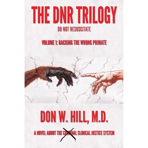 The DNR Trilogy: Volume 1: Backing the Wrong Primate