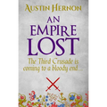 An Empire Lost: The Third Crusade is coming to a bloody end...
