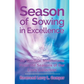 Season of Sowing in Excellence: 20 Spiritual Meditations from the Seasons of Our Lives Collection