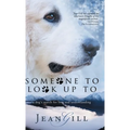 Someone To Look Up To: a dog's search for love and understanding