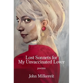Lost Sonnets for My Unvaccinated Lover
