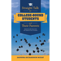 Straight Talk for College-Bound Students and Their Parents: What No One Tells You but Expects You to Know