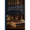 Comentario Histórico, Crítico Y Juridíco A Las Leyes De Toro
