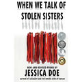 When We Talk of Stolen Sisters: New and Revised Poems