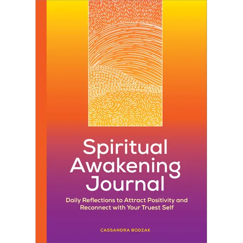 Spiritual Awakening Journal: Daily Reflections to Attract Positivity and Reconnect with Your Truest Self