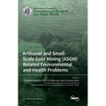 Artisanal and Small-Scale Gold Mining (ASGM) Related Environmental and Health Problems