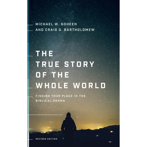 The True Story of the Whole World: Finding Your Place in the Biblical Drama