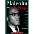 Malcolm and the Cross: The Nation of Islam, Malcolm X, and Christianity