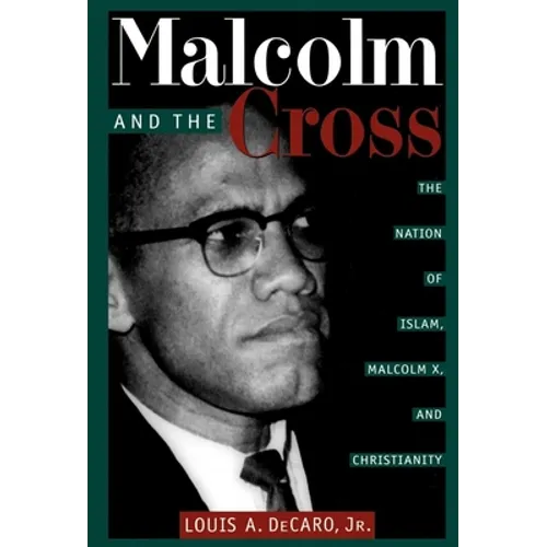 Malcolm and the Cross: The Nation of Islam, Malcolm X, and Christianity