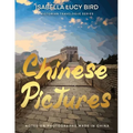 Chinese Pictures: Notes on Photographs Made in China: Notes on Photographs Made in China: Victorian Travelogue Series (Illustrated & Annotated)