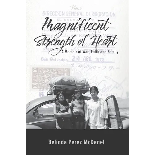 Magnificent Strength of Heart: A Memoir of War, Faith and Family