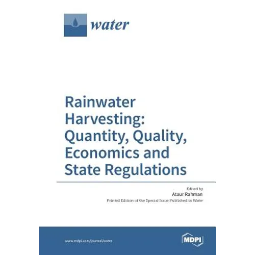 Rainwater Harvesting: Quantity, Quality, Economics and State Regulations