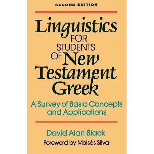 Linguistics for Students of New Testament Greek: A Survey of Basic Concepts and Applications
