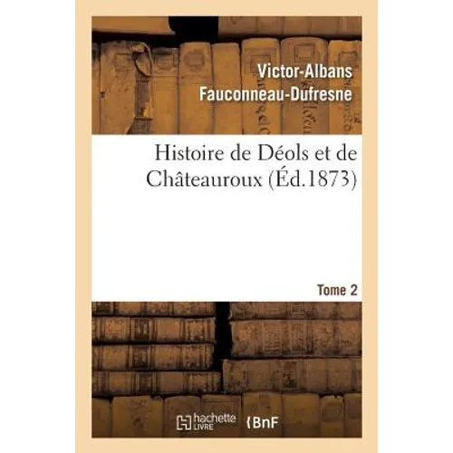 Histoire de Déols Et de Châteauroux Tome 2