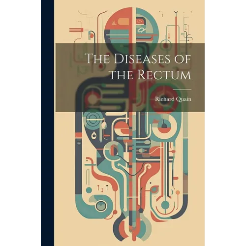 The Diseases of the Rectum