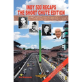 Indy 500 Recaps: The Short Chute Edition
