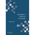 Max Weber's Politics of Civil Society
