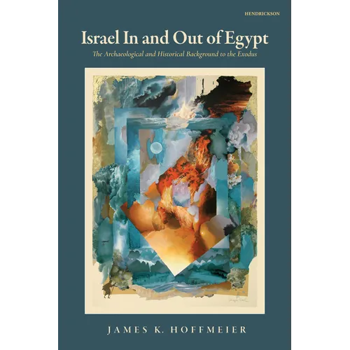 Israel in and Out of Egypt: The Archaeological and Historical Background to the Exodus