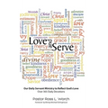 Love and Serve: Our Daily Servant Ministry to Reflect God's Love: Over 365 Daily Devotions