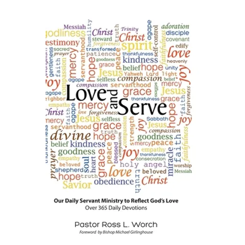 Love and Serve: Our Daily Servant Ministry to Reflect God's Love: Over 365 Daily Devotions
