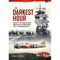 The Darkest Hour: Volume 1: The Japanese Offensive in the Indian Ocean 1942 - The Opening Moves