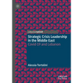 Strategic Crisis Leadership in the Middle East: Covid-19 and Lebanon