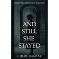 And Still She Stayed: Sometimes silence is a warning