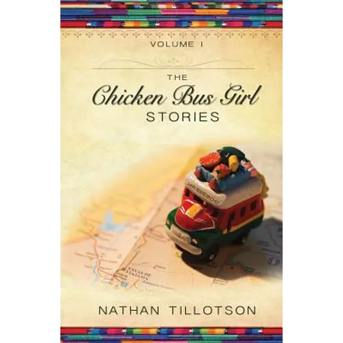 The Chicken Bus Girl Stories (Volume 1)