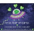 First Year on Earth: A Keepsake Book of Our Little Alien (A Baby Book for Your Adopted Intergalactic Child)