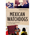 Mexican Watchdogs: The Rise of a Critical Press Since the 1980s