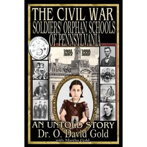 The Civil War Soldiers' Orphan Schools of Pennsylvania 1864-1889
