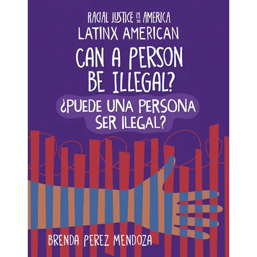 Can a Person Be Illegal? / ¿Puede Una Persona Ser Ilegal?