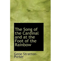 The Song of the Cardinal and at the Foot of the Rainbow