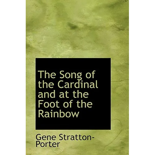 The Song of the Cardinal and at the Foot of the Rainbow