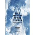 One World Trade Center: Biography of the Building