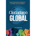Ciudadano Global: Guía cultural para adaptarse y triunfar en el extranjero