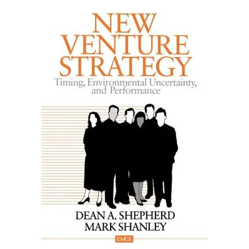 New Venture Strategy: Timing, Environmental Uncertainty, and Performance