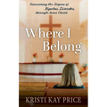 Where I Belong: Overcoming the Stigma of Bipolar Disorder through Jesus Christ