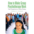 How to Make Group Psychotherapy Work: New Perspectives on Group Therapy