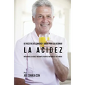 92 Recetas de Comidas y Jugos Para Solucionar La Acidez: Prevenga La Acidez Mediante Fuentes Naturales de Comida