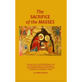 The Sacrifice of the Masses: A Former Priest Turned Whistleblower Tells His Private Experience of Clergy Abuse & Cover-up, What He Witnessed on the In