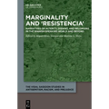 Marginality and 'Resistencia': Narratives of Alterity, Dissent, and Belonging in the Spanish-Speaking World and Beyond