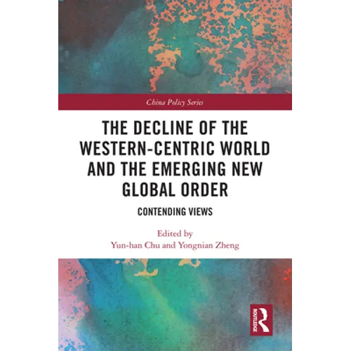 The Decline of the Western-Centric World and the Emerging New Global Order: Contending Views