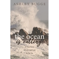 The Ocean Is Calling: A True Story of Love and Loss by the Sea