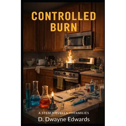 Controlled Burn: A STEM Novella for Families