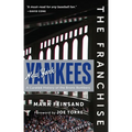 The Franchise: New York Yankees: A Curated History of the Bronx Bombers